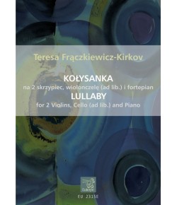 FRĄCZKIEWICZ-KIRKOV, Teresa - Kołysanka na 2 skrzypiec, wiolonczelę (ad lib.) i fortepian (PDF)